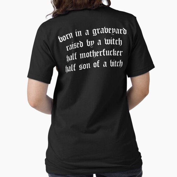Item preview, born in a graveyard, raised by a witch (Kacey) designed and sold by fandemonium.