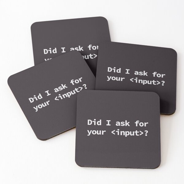 Item preview, Did I ask for your <input>? designed and sold by yoshra.