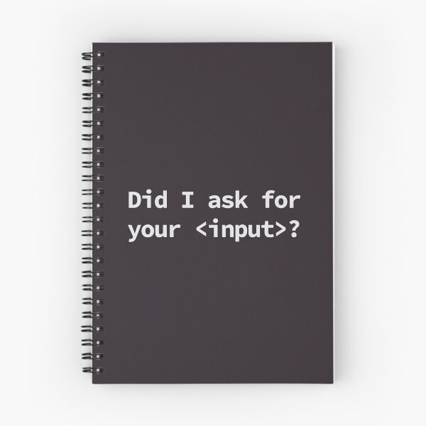 Item preview, Did I ask for your <input>? designed and sold by yoshra.