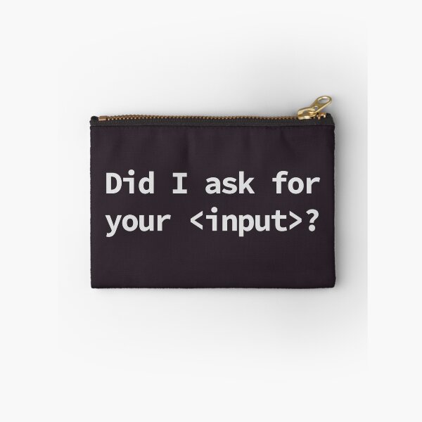 Item preview, Did I ask for your <input>? designed and sold by yoshra.
