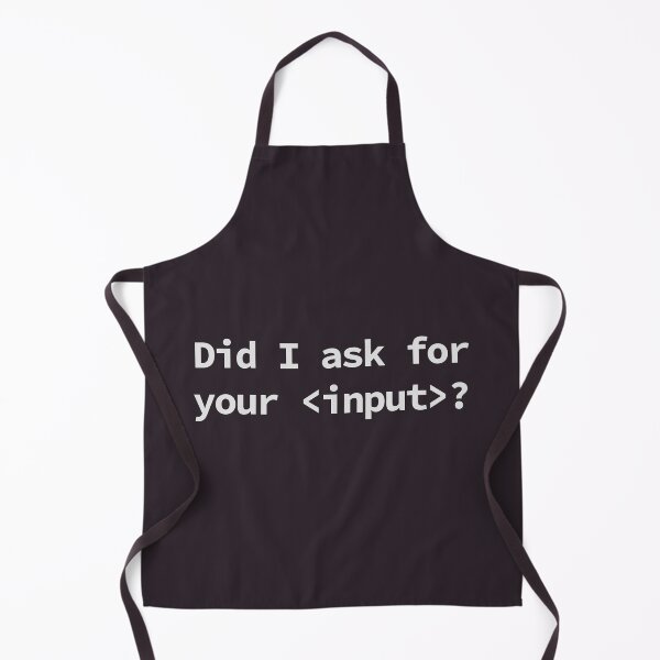 Item preview, Did I ask for your <input>? designed and sold by yoshra.