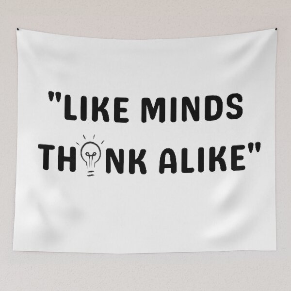 Item preview, "Like minds think alike" designed and sold by Sadhvika.
