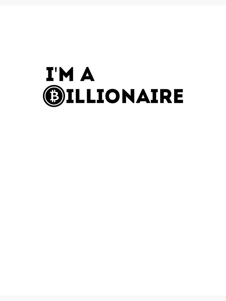 I'm a billionaire 