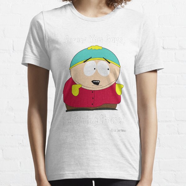 South Park - Eric Cartman - Screw You Guys I&amp;39;m Going Home Essential Essential T-Shirt