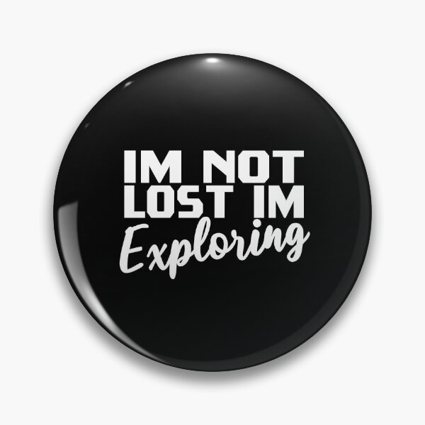 Item preview, Im Not Lost Im Exploring designed and sold by SHOPBLOB.