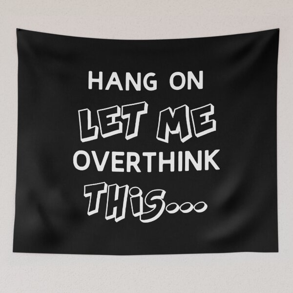 Item preview, Hang on. Let Me Overthink This designed and sold by clickmostro.