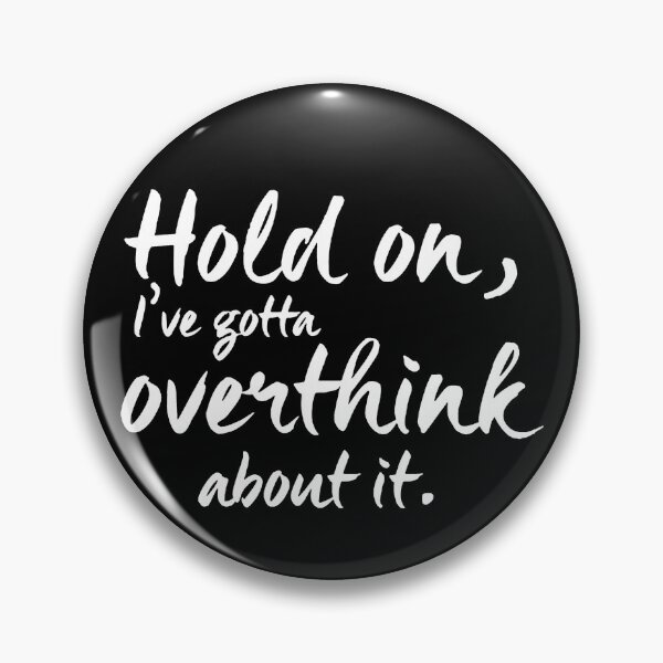 Item preview, Hold On I've gotta Overthink  designed and sold by clickmostro.