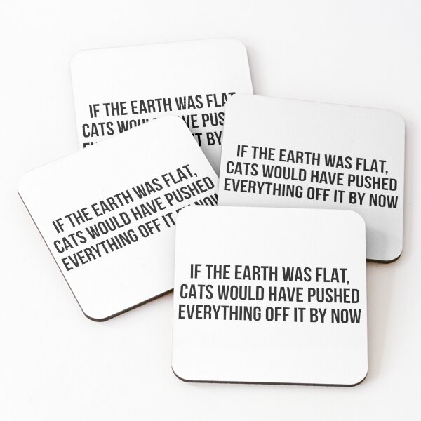 Item preview, If the Earth was flat, cats would have pushed everything off it by now designed and sold by allthetees.