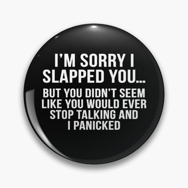 Item preview, I’m Sorry I Slapped You, Funny Saying designed and sold by clickmostro.