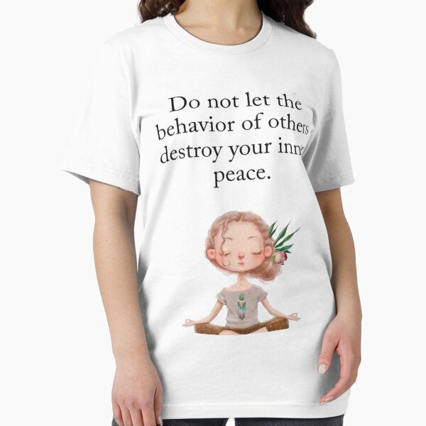 Item preview, Do not let the behavior of. Other destroy your inner peace t-shirt  designed and sold by Frangi_Pane_ Magazine.