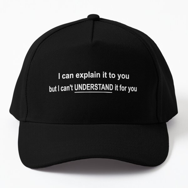 funny science IT I can explain it but cant understand it for you Baseball Cap