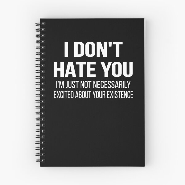 Item preview, I Don't Hate You I'm Just Not Necessarily Excited About Your Existence  designed and sold by clickmostro.