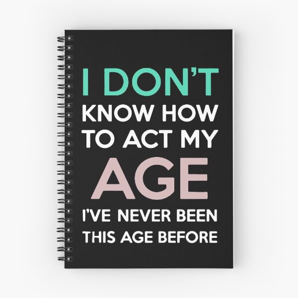 Item preview, I Don't Know How To Act My Age designed and sold by clickmostro.