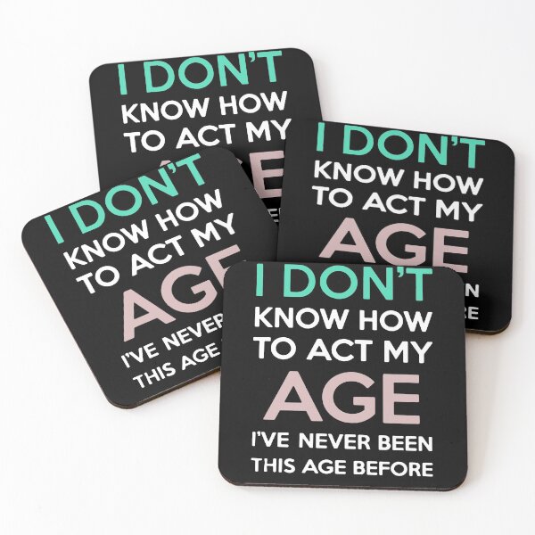 Item preview, I Don't Know How To Act My Age designed and sold by clickmostro.