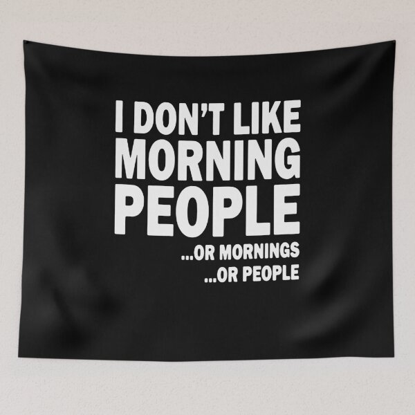 Item preview, I Don't Like Morning People. Or Mornings, Or People designed and sold by clickmostro.