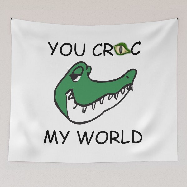 Item preview, YOU CROC MY WORLD designed and sold by DomGDesign.