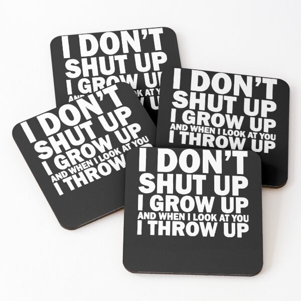 Item preview, I Don't Shut Up I Grow Up And When I Look At You I Throw Up designed and sold by clickmostro.