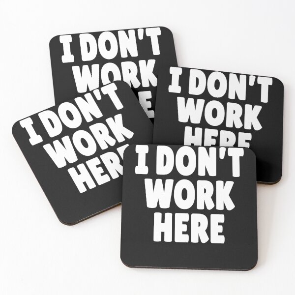 Item preview, I Don't Work Here  designed and sold by clickmostro.