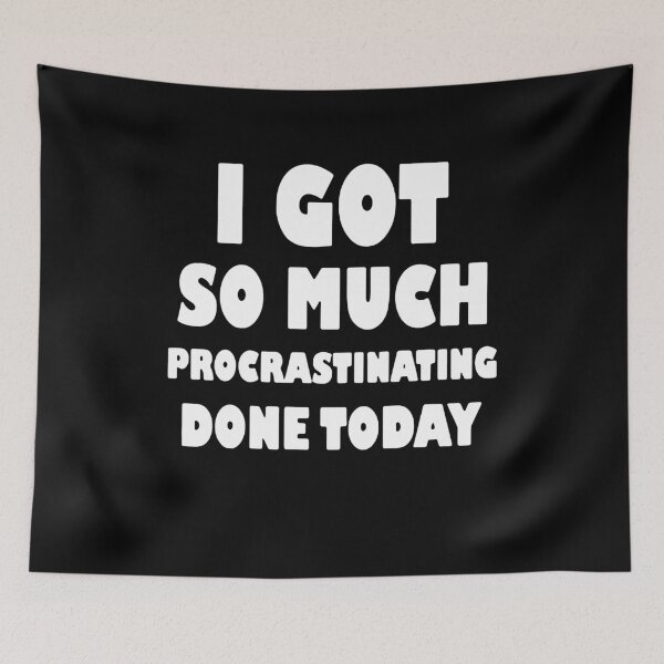 Item preview, I Got So Much Procrastinating Done Today  designed and sold by clickmostro.