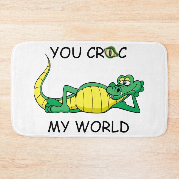 Item preview, YOU CROC MY WORLD designed and sold by DomGDesign.