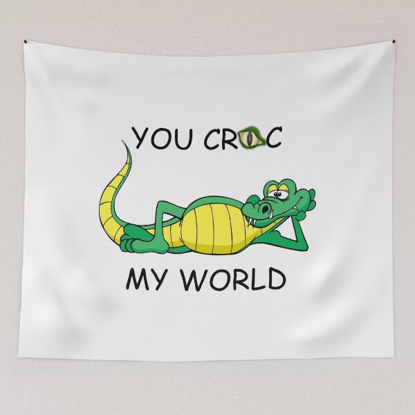 Item preview, YOU CROC MY WORLD designed and sold by DomGDesign.