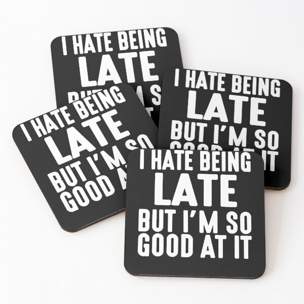 Item preview, I Hate Being Late But I'm So Good At It  designed and sold by clickmostro.