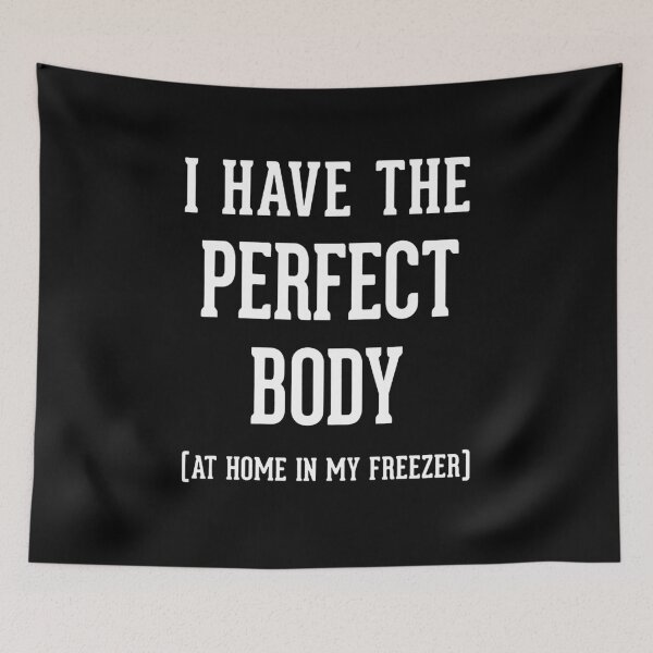 Item preview, I Have The Perfect Body At Home In My Freezer t-shirt  designed and sold by clickmostro.
