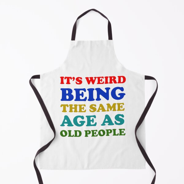 Item preview, It's Weird Being The Same Age As Old People Funny Ideas Funny Gift designed and sold by Rami Khalifah.