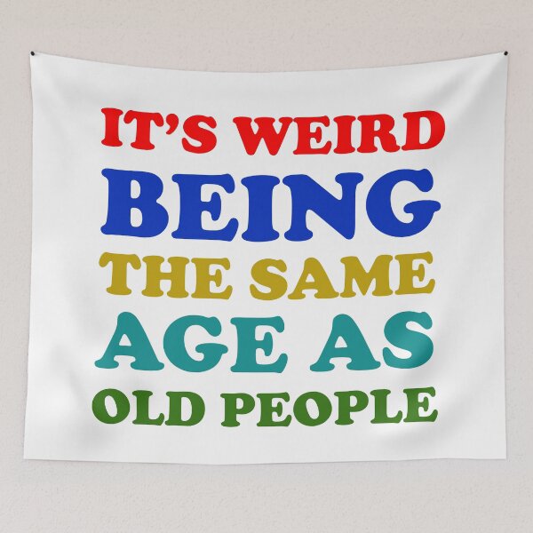 Item preview, It's Weird Being The Same Age As Old People Funny Ideas Funny Gift  designed and sold by Rami Khalifah.