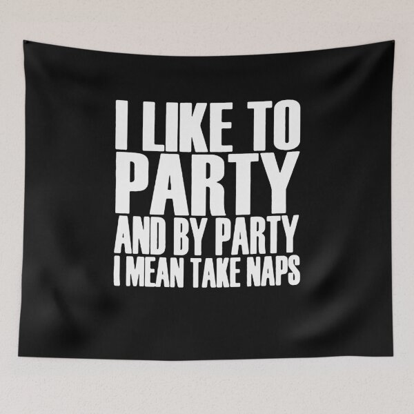 Item preview, I Like To Party And By Party I Mean Take Naps  designed and sold by clickmostro.
