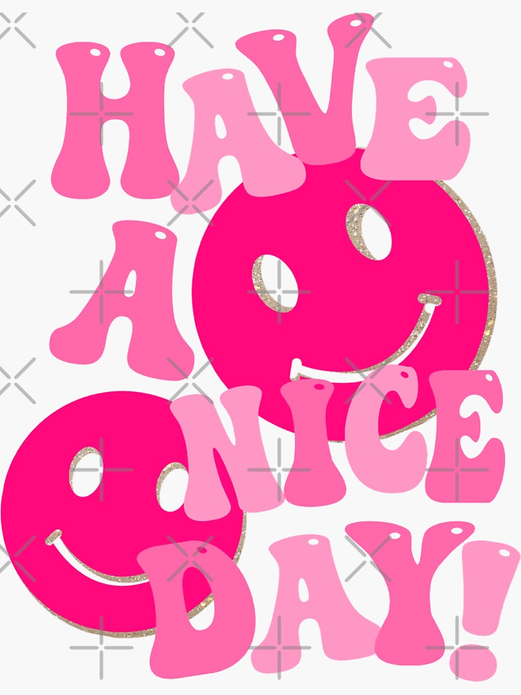 HAVE A NICE DAY! - pink and gold Sticker for Sale by Julia Santos