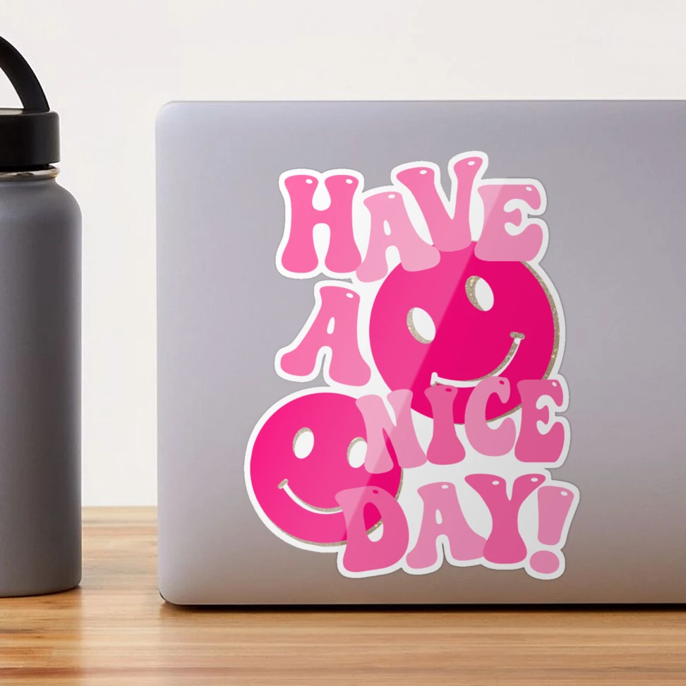 HAVE A NICE DAY! - pink and gold Sticker for Sale by Julia Santos