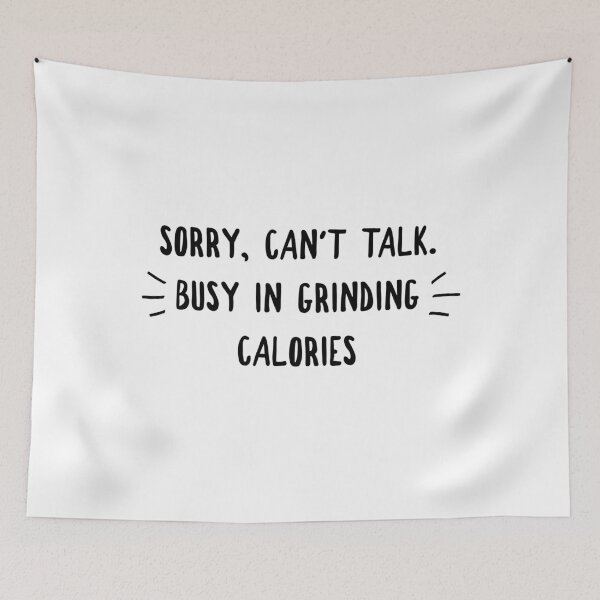 Item preview, Sorry Can't Talk Busy In Grinding Calories designed and sold by Groovy Glammer.