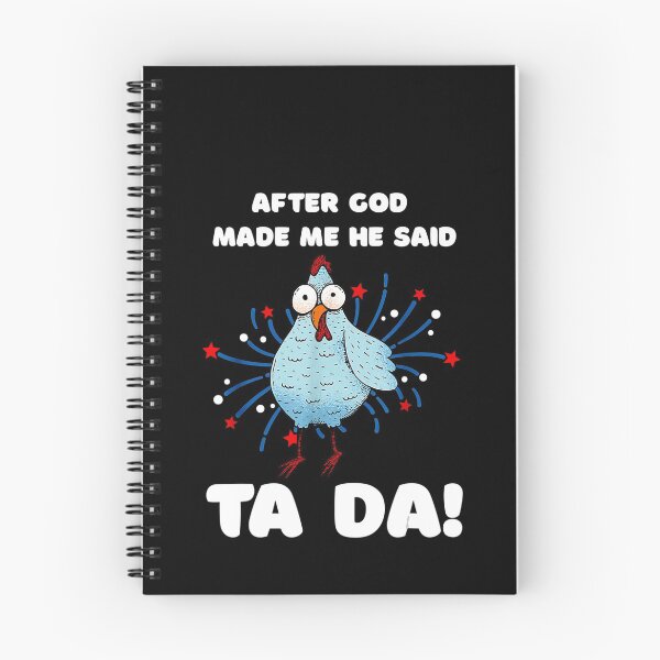 Item preview, After God Made Me He Said Tada Chicken designed and sold by glynismalcolm.