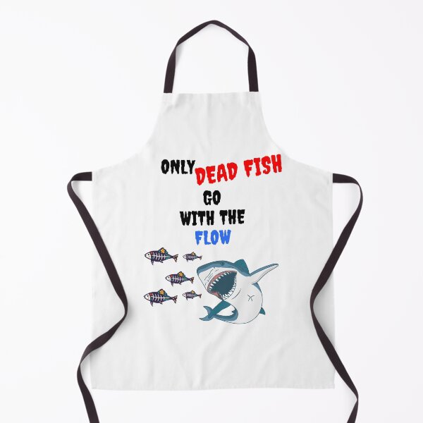 Item preview, ONLY DEAD FISH GO WITH THE FLOW designed and sold by MIKE'S PRINT ON DEMAND.