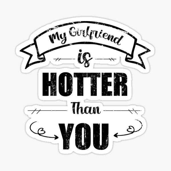 Retro My Girlfriend Is Hotter Than You Sticker For Sale By Adahbi Redbubble