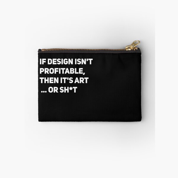 Item preview, If design isn't profitable, then it's art... or shit designed and sold by GabrielleDC.