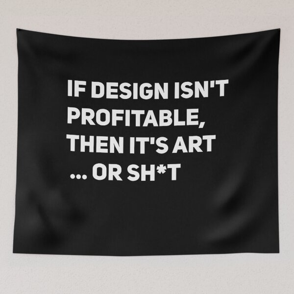Item preview, If design isn't profitable, then it's art... or shit designed and sold by GabrielleDC.
