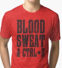 Blood, Sweat & Ctrl + Z Tri-blend T-Shirt