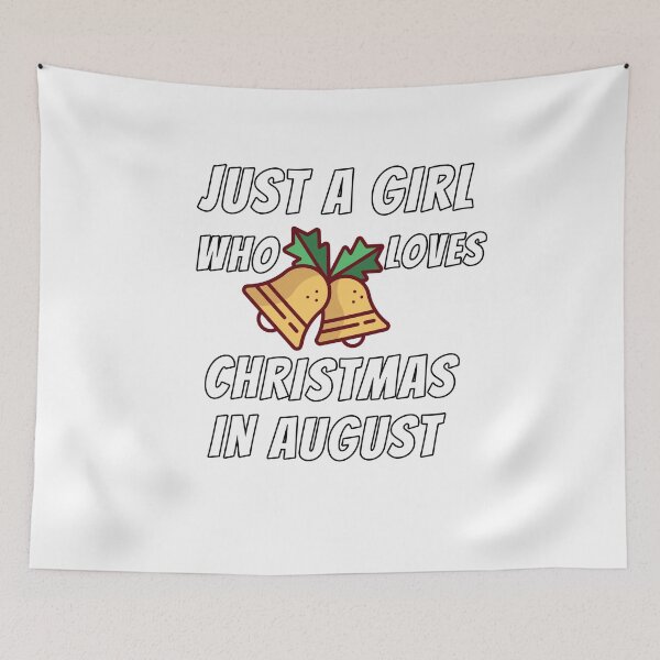 Item preview, Just A Girl Who Loves Christmas In August designed and sold by Club7Studios.