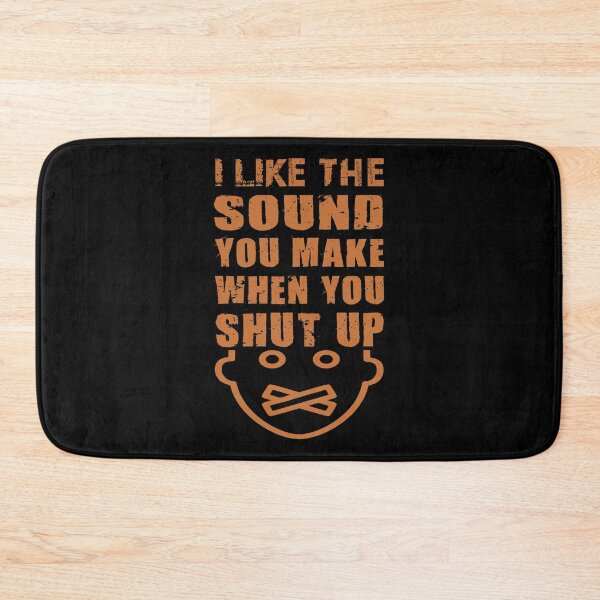 Item preview, I Like The Sound You Make When You Shut Up designed and sold by nando270.