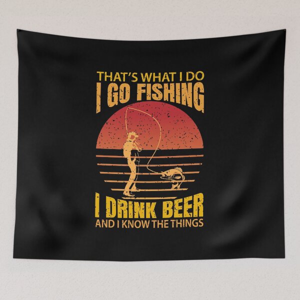 Item preview, Thats what i do i go fishing i drink beer and i know things designed and sold by pnkpopcorn.