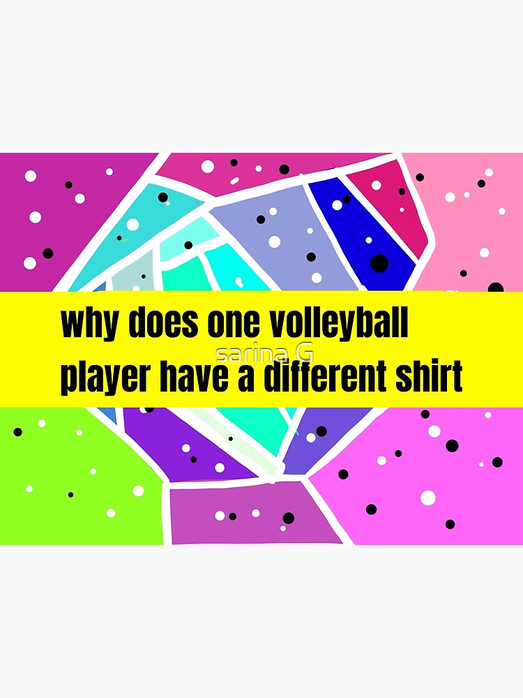 "why does one volleyball player have a different" Poster for Sale by