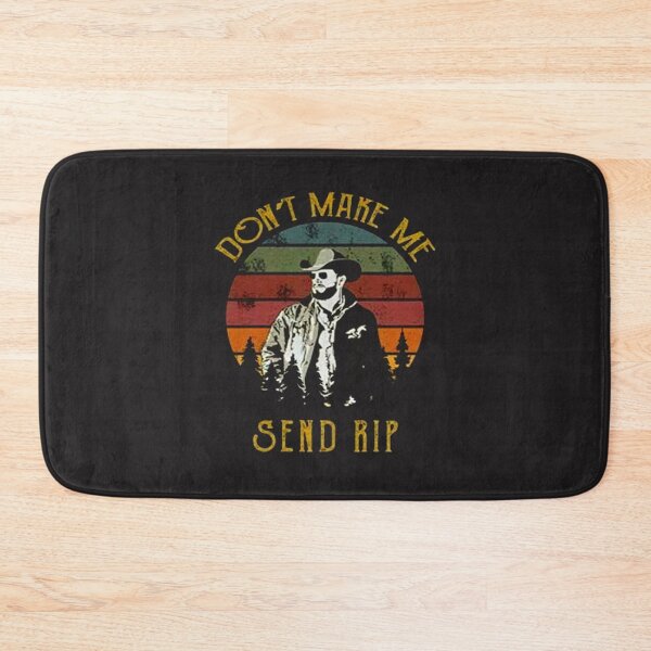 Item preview, Yellowstone Show Don t Make Me Send Rip Vintage designed and sold by LaurentiusLun.