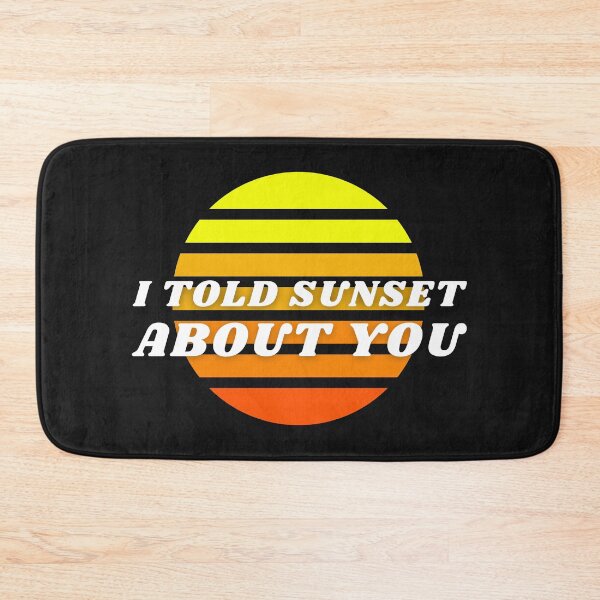 Item preview, I Told Sunset About You! designed and sold by 2-Of-A-Kind.