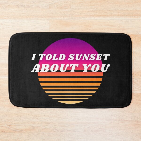 Item preview, I Told Sunset About You! designed and sold by 2-Of-A-Kind.