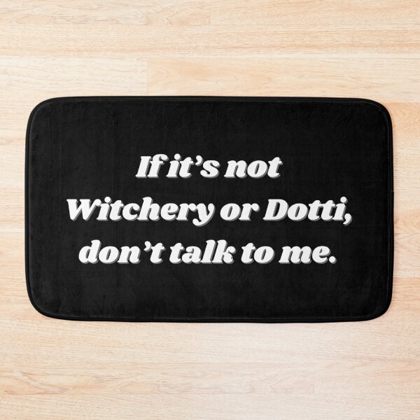 Item preview, If it's not witchery or dotti, don't talk to me - Kath and Kim Flat designed and sold by adequateprints.