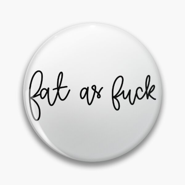 Item preview, fat as f*ck designed and sold by mustardmoon.