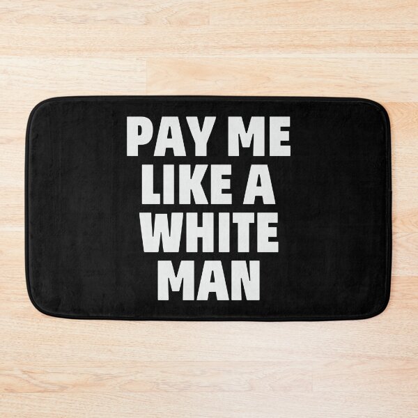 Item preview, Pay Me Like A White Man designed and sold by SenGift.