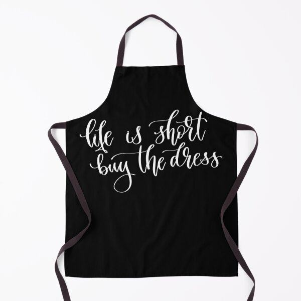 Item preview, Life Is Short Buy The Dress designed and sold by GoodVibesWX9.